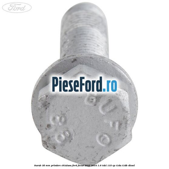 Surub 35 mm prindere chiulasa Ford Focus 2011-2014 1.6 TDCi 115 cp T1DA, T1DB diesel
