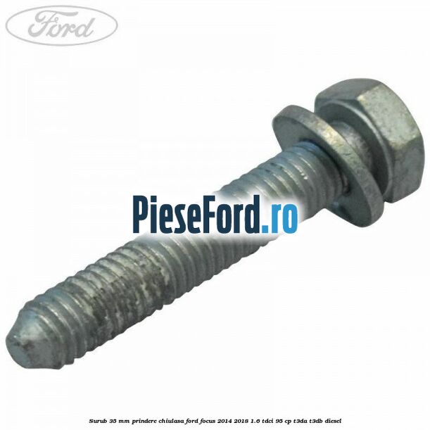 Surub 35 mm prindere chiulasa Ford Focus 2014-2018 1.6 TDCi 95 cp T3DA, T3DB diesel