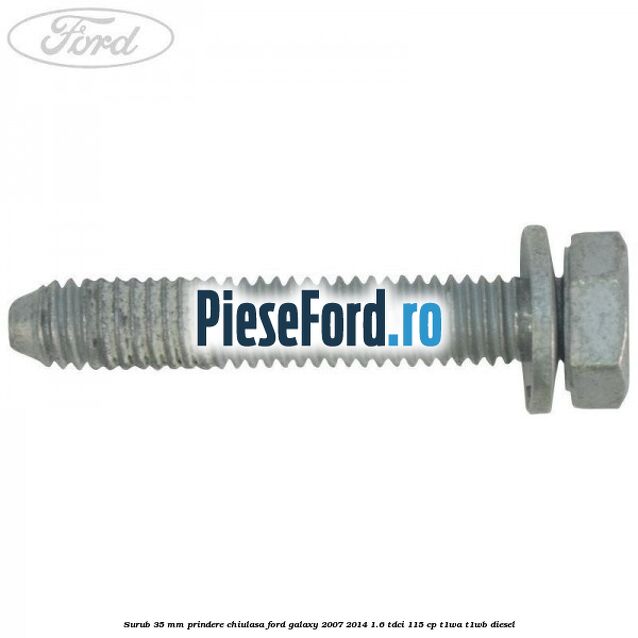 Surub 35 mm prindere chiulasa Ford Galaxy 2007-2014 1.6 TDCi 115 cp T1WA, T1WB diesel
