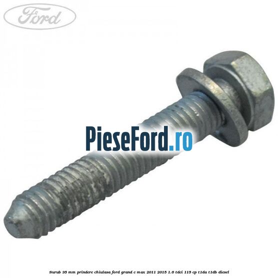 Surub 35 mm prindere chiulasa Ford Grand C-Max 2011-2015 1.6 TDCi 115 cp T1DA, T1DB diesel