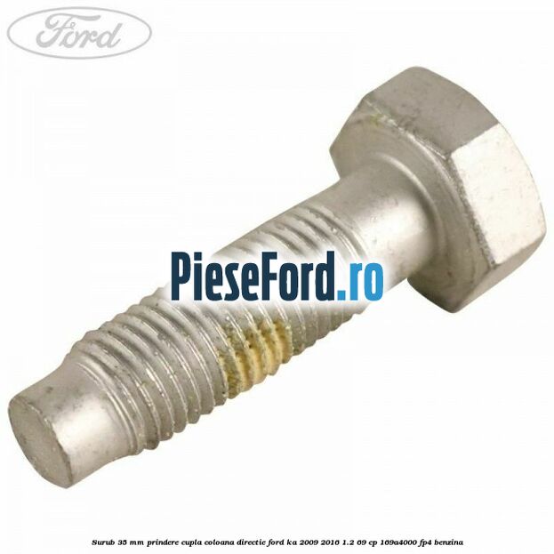 Surub 35 mm prindere cupla coloana directie Ford Ka 2009-2016 1.2 69 cp 169A4000, FP4 benzina