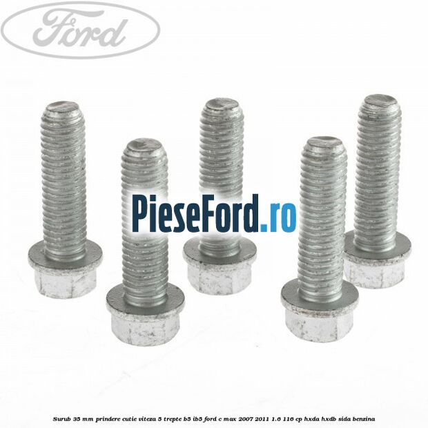 Surub 35 mm prindere cutie viteza 5 trepte B5/IB5 Ford C-Max 2007-2011 1.6 116 cp HXDA, HXDB, SIDA benzina