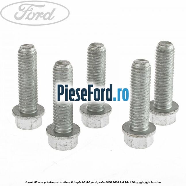 Surub 35 mm prindere cutie viteza 5 trepte B5/IB5 Ford Fiesta 2005-2008 1.6 16V 100 cp FYJA, FYJB benzina