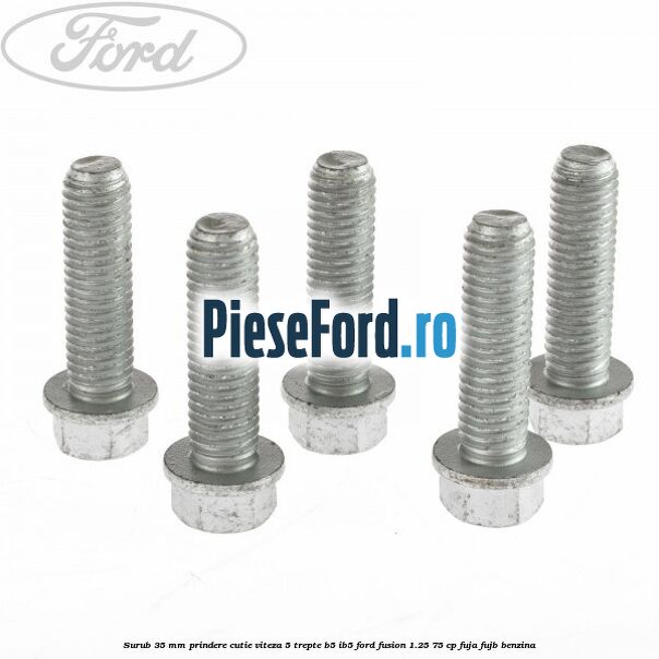 Surub 35 mm prindere cutie viteza 5 trepte B5/IB5 Ford Fusion 1.25 75 cp FUJA, FUJB benzina