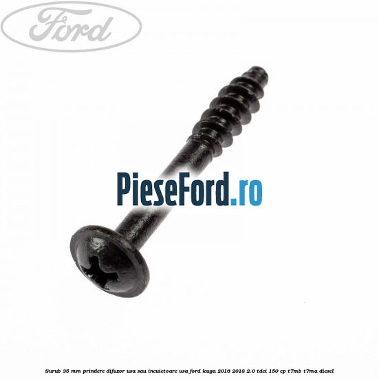 Surub 35 mm prindere difuzor usa sau incuietoare usa Ford Kuga 2016-2018 2.0 TDCi 150 cp T7MB, T7MA diesel