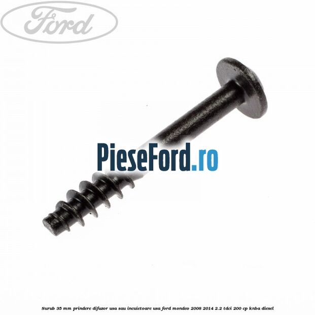 Surub 35 mm prindere difuzor usa sau incuietoare usa Ford Mondeo 2008-2014 2.2 TDCi 200 cp Surub 35 mm prindere difuzor usa sau incuietoare usa Ford Mondeo 2008-2014 2.2 TDCi 200 cp KNBA diesel