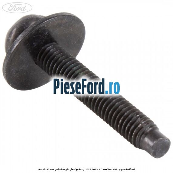 Surub 35 mm prindere far Ford Galaxy 2015-2023 2.0 EcoBlue 150 cp YMCB diesel