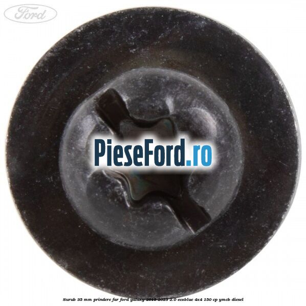Surub 35 mm prindere far Ford Galaxy 2015-2023 2.0 EcoBlue 4x4 150 cp YMCB diesel