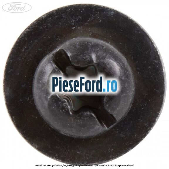 Surub 35 mm prindere far Ford Galaxy 2015-2023 2.0 EcoBlue 4x4 190 cp Surub 35 mm prindere far Ford Galaxy 2015-2023 2.0 EcoBlue 4x4 190 cp BCCC diesel