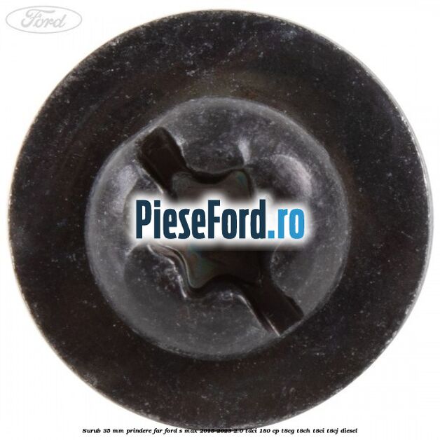 Surub 35 mm prindere far Ford S-Max 2015-2023 2.0 TDCi 180 cp T8CG, T8CH, T8CI, T8CJ diesel