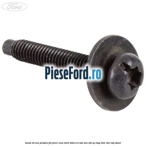 Surub 35 mm prindere far Ford S-Max 2015-2023 2.0 TDCi 4x4 180 cp T8CG, T8CH, T8CI, T8CJ diesel