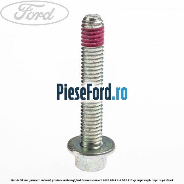 Surub 35 mm prindere rulment presiune ambreiaj Ford Tourneo Connect 2002-2014 1.8 TDCi 110 cp RWPA, RWPB, RWPC, RWPD diesel