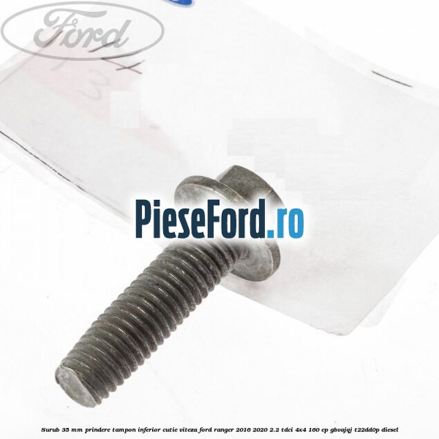 Surub 35 mm prindere tampon inferior cutie viteza Ford Ranger 2016-2020 2.2 TDCi 4x4 160 cp GBVAJQJ, T22DD0P diesel