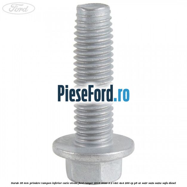 Surub 35 mm prindere tampon inferior cutie viteza Ford Ranger 2016-2020 3.2 TDCi 4x4 200 cp P5-AT, SA2R, SA2S, SA2W, SAFA diesel