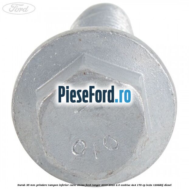 Surub 35 mm prindere tampon inferior cutie viteza Ford Ranger 2019-2022 2.0 EcoBlue 4x4 170 cp BC2X, T20DD0J diesel