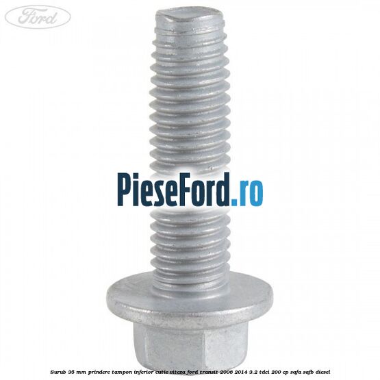 Surub 35 mm prindere tampon inferior cutie viteza Ford Transit 2006-2014 3.2 TDCi 200 cp SAFA, SAFB diesel