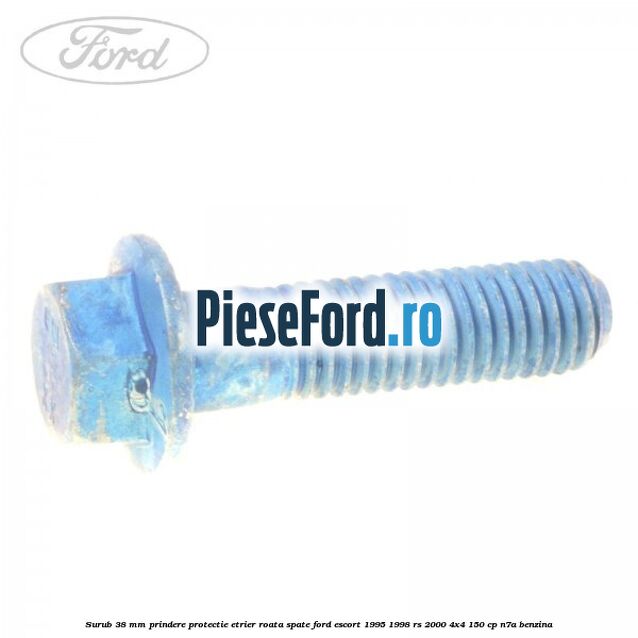Surub 38 mm prindere protectie etrier roata spate Ford Escort 1995-1998 RS 2000 4x4 150 cp N7A benzina