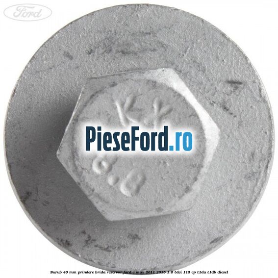 Surub 40 mm prindere brida rezervor Ford C-Max 2011-2015 1.6 TDCi 115 cp T1DA, T1DB diesel