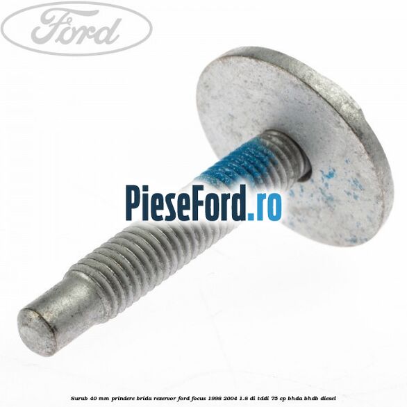 Surub 40 mm prindere brida rezervor Ford Focus 1998-2004 1.8 DI/TDDi 75 cp BHDA, BHDB diesel