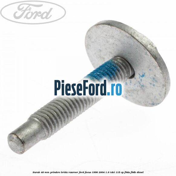 Surub 40 mm prindere brida rezervor Ford Focus 1998-2004 1.8 TDCi 115 cp F9DA, F9DB diesel