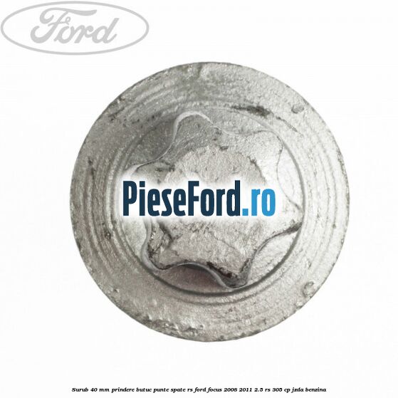 Surub 40 mm prindere butuc punte spate RS Ford Focus 2008-2011 2.5 RS 305 cp JZDA benzina