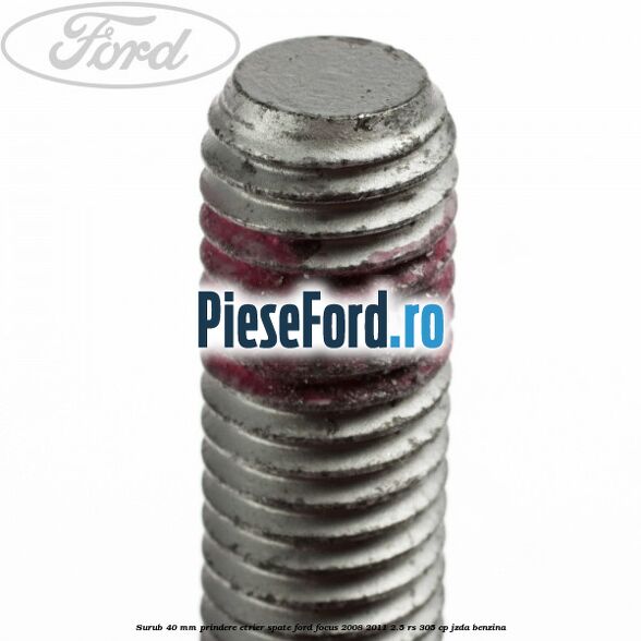 Surub 40 mm prindere etrier spate Ford Focus 2008-2011 2.5 RS 305 cp JZDA benzina