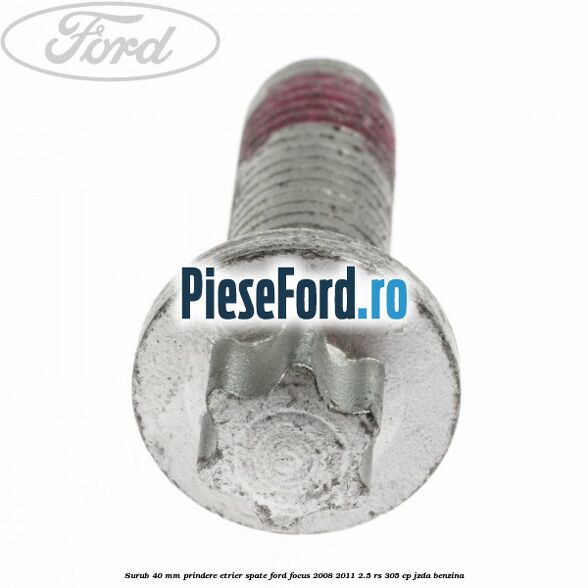 Surub 40 mm prindere etrier spate Ford Focus 2008-2011 2.5 RS 305 cp JZDA benzina