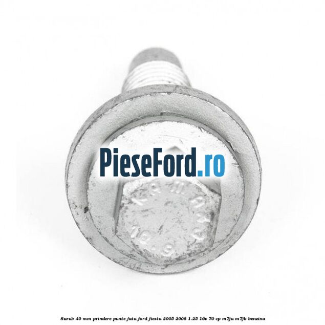 Surub 40 mm prindere punte fata Ford Fiesta 2005-2008 1.25 16V 70 cp M7JA, M7JB benzina
