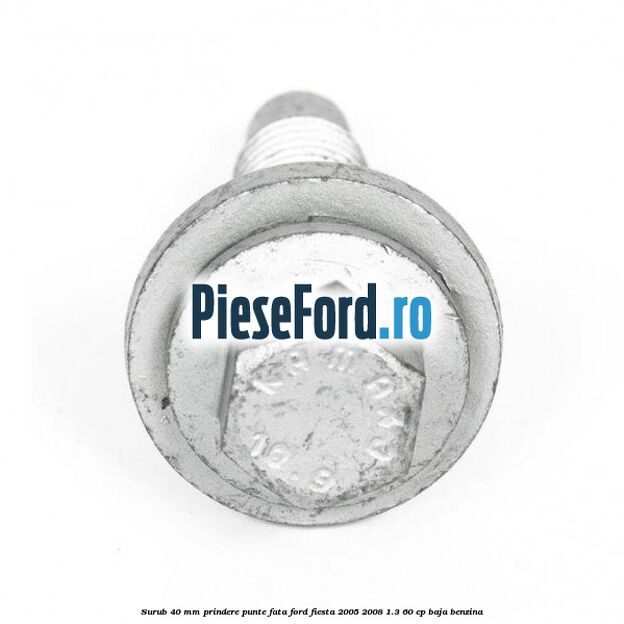 Surub 40 mm prindere punte fata Ford Fiesta 2005-2008 1.3 60 cp BAJA benzina