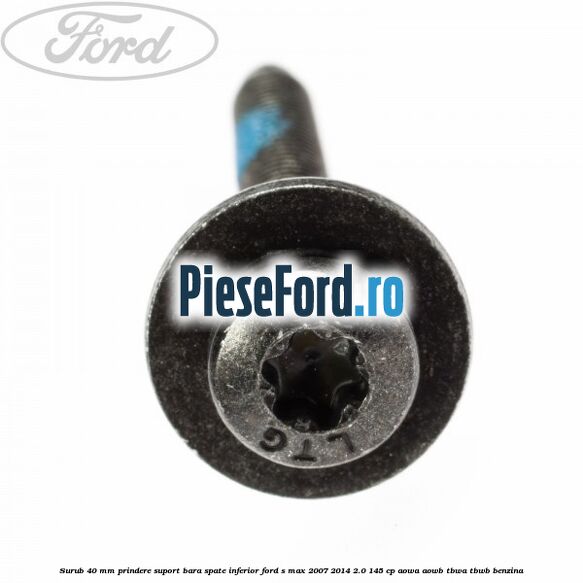Surub 40 mm prindere suport bara spate inferior Ford S-Max 2007-2014 2.0 145 cp AOWA, AOWB, TBWA, TBWB benzina