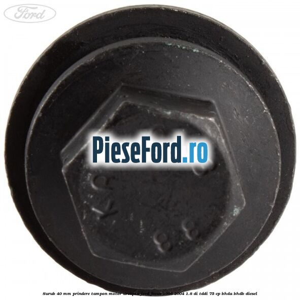 Surub 40 mm prindere tampon motor dreapta Ford Focus 1998-2004 1.8 DI/TDDi 75 cp BHDA, BHDB diesel