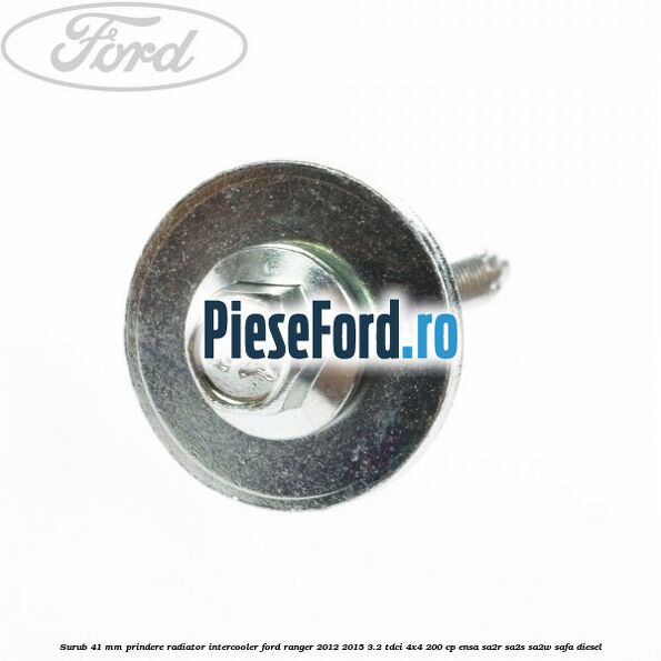 Surub 41 mm prindere radiator intercooler Ford Ranger 2012-2015 3.2 TDCi 4x4 200 cp ENSA, SA2R, SA2S, SA2W, SAFA diesel