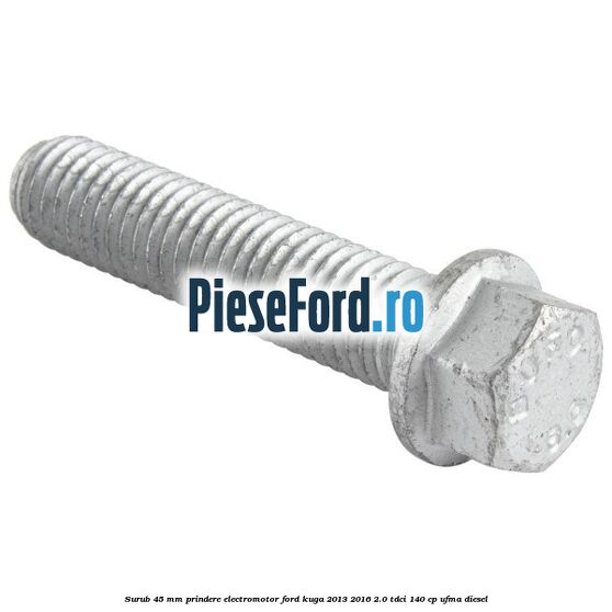 Surub 45 mm prindere electromotor Ford Kuga 2013-2016 2.0 TDCi 140 cp UFMA diesel