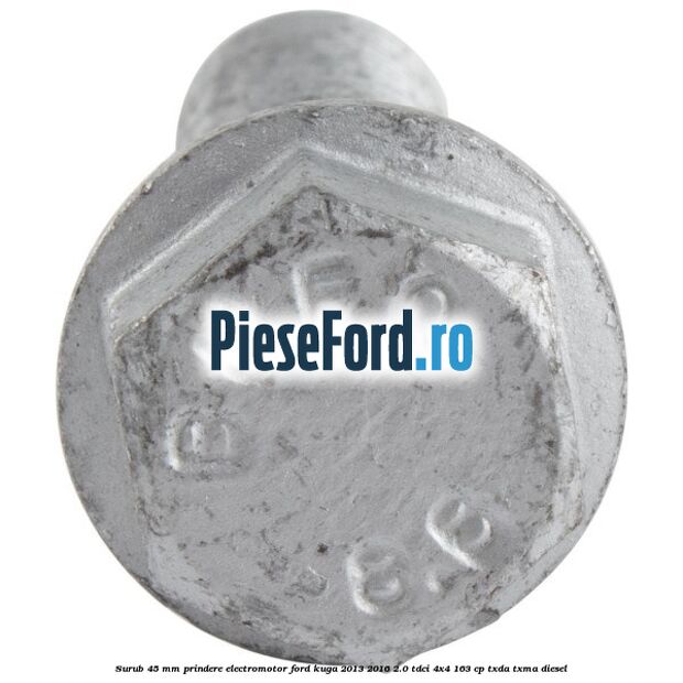 Surub 45 mm prindere electromotor Ford Kuga 2013-2016 2.0 TDCi 4x4 163 cp TXDA, TXMA diesel
