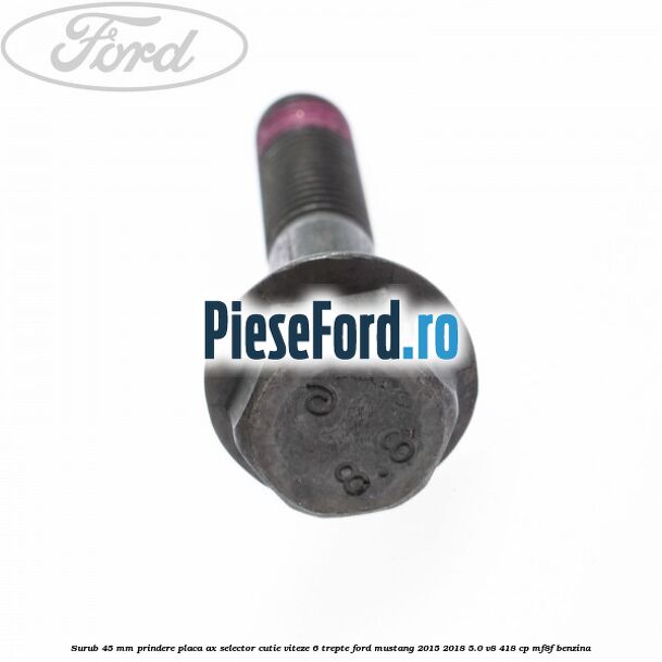 Surub 45 mm prindere placa ax selector cutie viteze 6 trepte Ford Mustang 2015-2018 5.0 V8 418 cp MF8F benzina