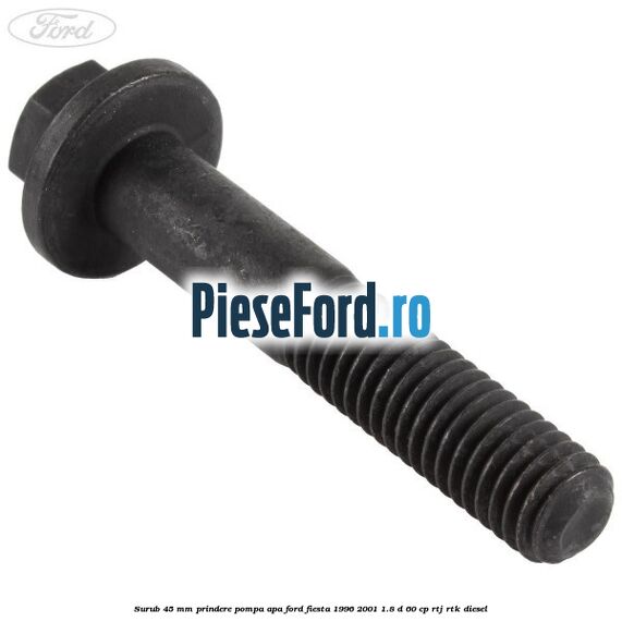 Surub 45 mm prindere pompa apa Ford Fiesta 1996-2001 1.8 D 60 cp Surub 45 mm prindere pompa apa Ford Fiesta 1996-2001 1.8 D 60 cp RTJ, RTK diesel