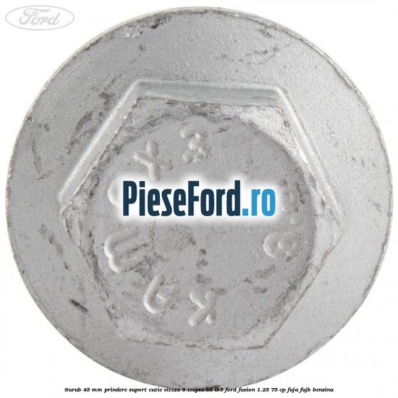 Surub 45 mm prindere suport cutie viteza 5 trepte B5/IB5 Ford Fusion 1.25 75 cp FUJA, FUJB benzina