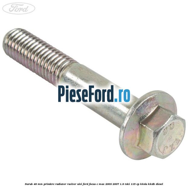 Surub 48 mm prindere radiator racitor ulei Ford Focus C-Max 2003-2007 1.8 TDCi 115 cp KKDA, KKDB diesel
