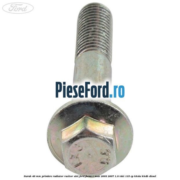 Surub 48 mm prindere radiator racitor ulei Ford Focus C-Max 2003-2007 1.8 TDCi 115 cp KKDA, KKDB diesel