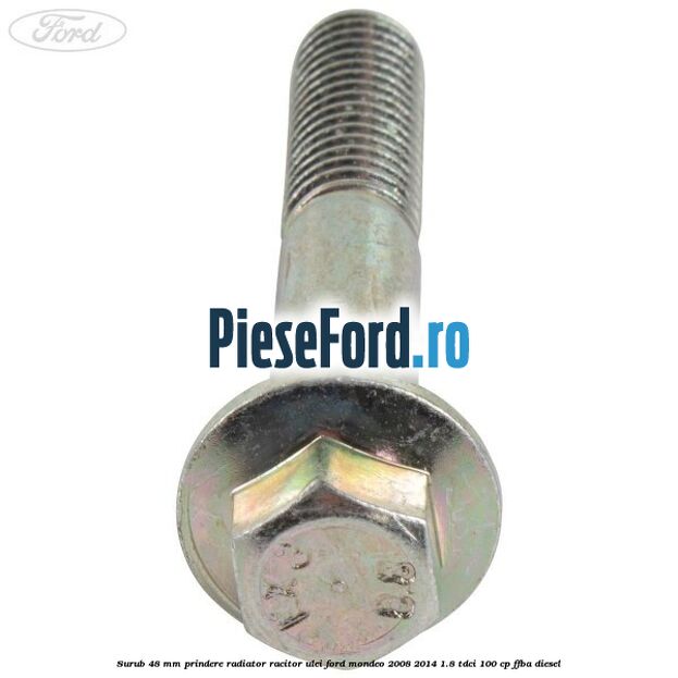 Surub 48 mm prindere radiator racitor ulei Ford Mondeo 2008-2014 1.8 TDCi 100 cp FFBA diesel