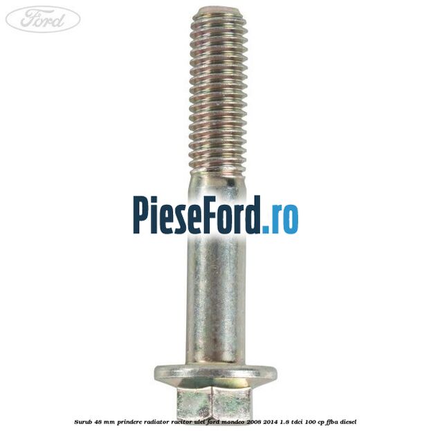 Surub 48 mm prindere radiator racitor ulei Ford Mondeo 2008-2014 1.8 TDCi 100 cp FFBA diesel
