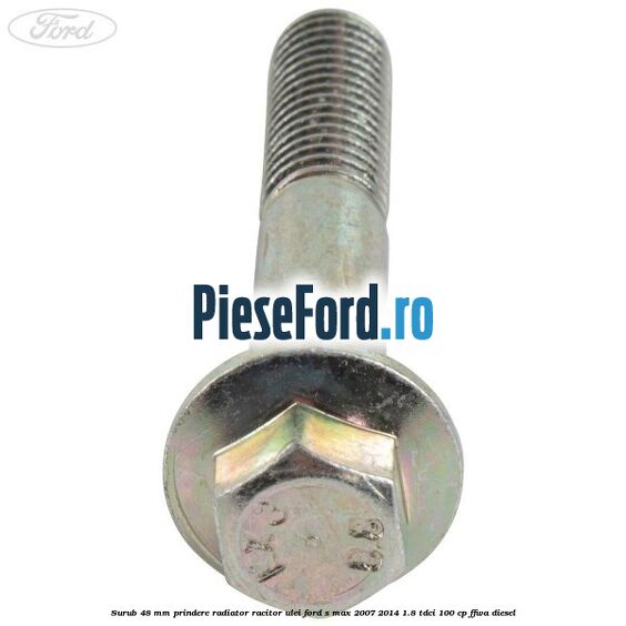 Surub 48 mm prindere radiator racitor ulei Ford S-Max 2007-2014 1.8 TDCi 100 cp FFWA diesel
