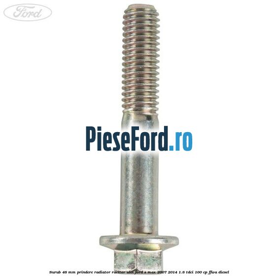 Surub 48 mm prindere radiator racitor ulei Ford S-Max 2007-2014 1.8 TDCi 100 cp FFWA diesel