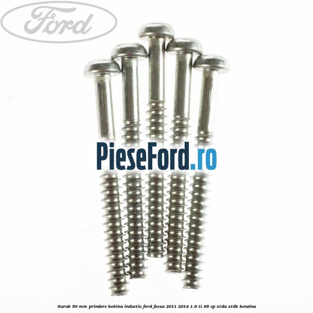 Surub 50 mm prindere bobina inductie Ford Focus 2011-2014 1.6 Ti 85 cp XTDA, XTDB benzina