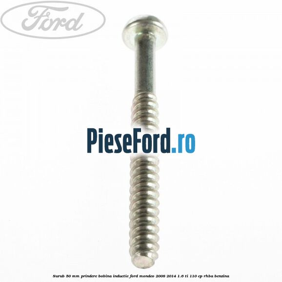 Surub 50 mm prindere bobina inductie Ford Mondeo 2008-2014 1.6 Ti 110 cp RHBA benzina