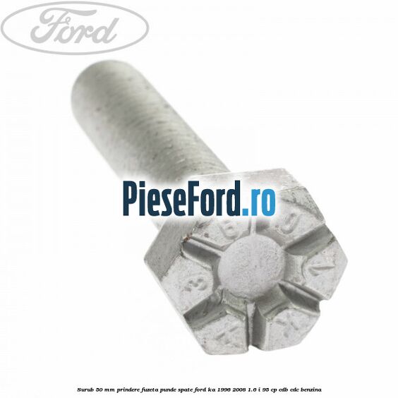 Surub 50 mm prindere fuzeta punde spate Ford Ka 1996-2008 1.6 i 95 cp CDB, CDC benzina