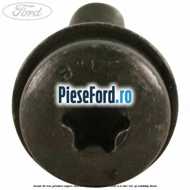 Surub 50 mm prindere suport sina bena Ford Ranger 2016-2020 2.2 TDCi 131 cp T22DD0P diesel