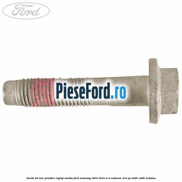 Surub 53 mm prindere cuplaj cardan Ford Mustang 2015-2018 2.3 EcoBoost 314 cp N38H, N48H benzina