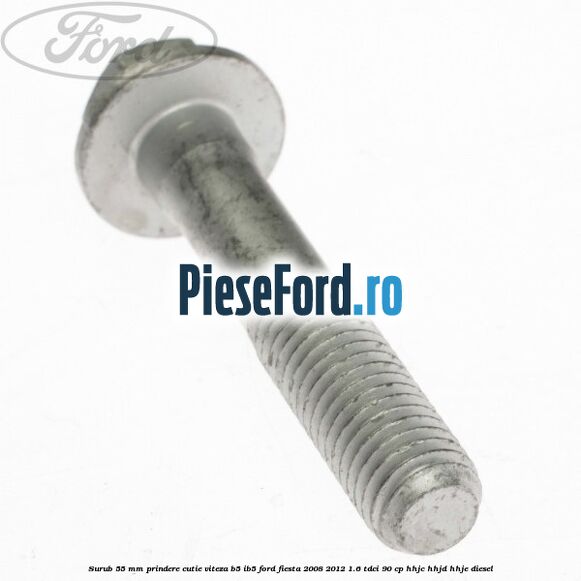 Surub 55 mm prindere cutie viteza B5/IB5 Ford Fiesta 2008-2012 1.6 TDCi 90 cp HHJC, HHJD, HHJE diesel