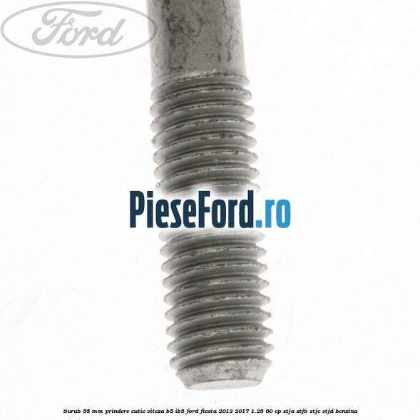 Surub 55 mm prindere cutie viteza B5/IB5 Ford Fiesta 2013-2017 1.25 60 cp STJA, STJB, STJC, STJD benzina